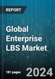 Global Enterprise LBS Market by Offering (Hardware, Platform, Service), Location Type (Indoor, Outdoor), Application, Vertical - Forecast 2024-2030- Product Image