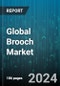 Global Brooch Market by Type (Bow Brooch, Celtic Brooches, Cruciform Brooch), Material (Diamond, Gold, Pearl), Distribution Channel - Forecast 2024-2030 - Product Image