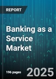 Banking as a Service Market by Service Type (Card Issuing, Compliance & Risk Management, Core Banking Platforms), Client Size (Large-sized Enterprises, Mid-sized Enterprises, Small-sized Enterprises), Transaction Type, Deployment Type, End User - Global Forecast 2025-2030- Product Image