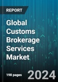 Global Customs Brokerage Services Market by Service (Cargo Tracking & Coordination, Customs Clearance, Regulatory Compliance), End-Users (Enterprise, Individual) - Forecast 2024-2030- Product Image