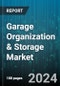 Garage Organization & Storage Market by Product Type, Material, End User - Global Forecast 2025-2030 - Product Image