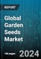 Global Garden Seeds Market by Product (Flower Seeds, Fruit Seeds, Grain Seeds), Type (GMO Seeds, Heirloom Seeds, Hybrid Seeds), Sales Channel - Forecast 2024-2030 - Product Image