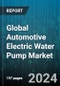 Global Automotive Electric Water Pump Market by Type (Brushed DC Electric Water Pump, Brushless DC Electric Water Pump), Application (Battery Cooling, Cabin Heating, Engine Cooling), Sales Channel - Forecast 2024-2030 - Product Thumbnail Image