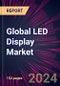Global LED Display Market 2024-2028 - Product Thumbnail Image