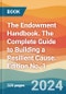 The Endowment Handbook. The Complete Guide to Building a Resilient Cause. Edition No. 1 - Product Thumbnail Image