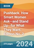 Pushback. How Smart Women Ask--and Stand Up--for What They Want. Edition No. 2- Product Image