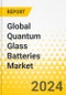 Global Quantum Glass Batteries Market: Focus on Application, Electrolyte Material Type, and Region - Product Thumbnail Image