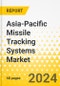 Asia-Pacific Missile Tracking Systems Market: Focus on Application, Platform, and Country - Analysis and Forecast: 2023-2033 - Product Thumbnail Image