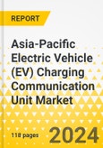 Asia-Pacific Electric Vehicle (EV) Charging Communication Unit Market: Focus on Vehicle Type, Propulsion Type, Charging Type, Current Type, Component Type, System Type, and Country - Analysis and Forecast, 2023-2032- Product Image
