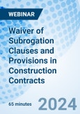 Waiver of Subrogation Clauses and Provisions in Construction Contracts - Webinar (ONLINE EVENT: June 11, 2024)- Product Image
