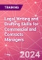 Legal Writing and Drafting Skills for Commercial and Contracts Managers Training Course (October 3, 2024) - Product Image