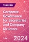 Corporate Governance for Secretaries and Company Directors Training Course - Become A Trusted Advisor In Your Business (December 9, 2024) - Product Image