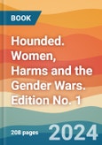 Hounded. Women, Harms and the Gender Wars. Edition No. 1- Product Image