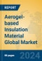 Aerogel-based Insulation Material Global Market Insights 2024, Analysis and Forecast to 2029, by Manufacturers, Regions, Technology, Application - Product Image