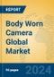 Body Worn Camera Global Market Insights 2024, Analysis and Forecast to 2029, by Manufacturers, Regions, Technology, Application - Product Image