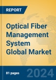 Optical Fiber Management System Global Market Insights 2024, Analysis and Forecast to 2029, by Market Participants, Regions, Technology, Product Type- Product Image