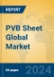 PVB Sheet Global Market Insights 2024, Analysis and Forecast to 2029, by Manufacturers, Regions, Technology, Application - Product Thumbnail Image