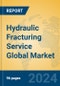 Hydraulic Fracturing Service Global Market Insights 2024, Analysis and Forecast to 2029, by Market Participants, Regions, Technology, Application - Product Thumbnail Image