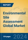 Environmental Site Assessment Global Market Insights 2024, Analysis and Forecast to 2029, by Market Participants, Regions, Technology, Application, Product Type- Product Image