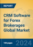 CRM Software for Forex Brokerages Global Market Insights 2024, Analysis and Forecast to 2029, by Market Participants, Regions, Technology, Application, Product Type- Product Image
