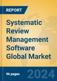 Systematic Review Management Software Global Market Insights 2024, Analysis and Forecast to 2029, by Market Participants, Regions, Technology, Application, Product Type- Product Image