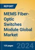 MEMS Fiber-Optic Switches Module Global Market Insights 2024, Analysis and Forecast to 2029, by Manufacturers, Regions, Technology, Application, Product Type- Product Image