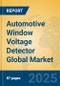 Automotive Window Voltage Detector Global Market Insights 2025, Analysis and Forecast to 2030, by Manufacturers, Regions, Technology, Application, Product Type - Product Thumbnail Image