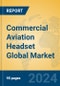 Commercial Aviation Headset Global Market Insights 2024, Analysis and Forecast to 2029, by Manufacturers, Regions, Technology, Application, Product Type - Product Thumbnail Image