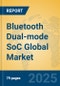 Bluetooth Dual-mode SoC Global Market Insights 2025, Analysis and Forecast to 2030, by Manufacturers, Regions, Technology, Application, Product Type - Product Thumbnail Image
