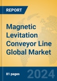 Magnetic Levitation Conveyor Line Global Market Insights 2024, Analysis and Forecast to 2029, by Manufacturers, Regions, Technology, Application- Product Image