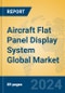 Aircraft Flat Panel Display System Global Market Insights 2024, Analysis and Forecast to 2029, by Manufacturers, Regions, Technology, Application - Product Thumbnail Image