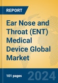 Ear Nose and Throat (ENT) Medical Device Global Market Insights 2024, Analysis and Forecast to 2029, by Market Participants, Regions, Technology, Application- Product Image