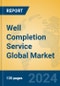 Well Completion Service Global Market Insights 2024, Analysis and Forecast to 2029, by Market Participants, Regions, Technology, Application - Product Thumbnail Image
