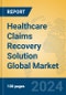 Healthcare Claims Recovery Solution Global Market Insights 2024, Analysis and Forecast to 2029, by Market Participants, Regions, Technology, Application - Product Thumbnail Image