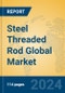 Steel Threaded Rod Global Market Insights 2024, Analysis and Forecast to 2029, by Manufacturers, Regions, Technology, Application, Product Type - Product Thumbnail Image