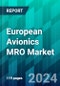 European Avionics MRO Market Size, Share, Trend, Forecast, Competitive Analysis, and Growth Opportunity: 2023-2028 - Product Thumbnail Image