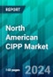 North American CIPP Market Size, Share, Trend, Forecast, Competitive Analysis, and Growth Opportunity: 2024-2030 - Product Image