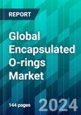 Global Encapsulated O-rings Market Size, Share, Trend, Forecast, Competitive Analysis, and Growth Opportunity: 2024-2030- Product Image