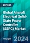 Global Aircraft Electrical Solid-State Power Controller (SSPC) Market Size, Share, Trends, Forecast, Competitive Analysis, and Growth Opportunity: 2024-2032 - Product Image