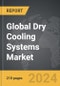 Dry Cooling Systems - Global Strategic Business Report - Product Thumbnail Image