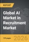 AI Market in Recruitment - Global Strategic Business Report - Product Image