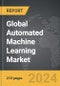 Automated Machine Learning (AutoML) - Global Strategic Business Report - Product Image
