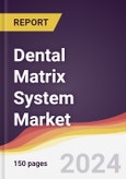 Dental Matrix System Market Report: Trends, Forecast and Competitive Analysis to 2030- Product Image