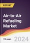 Air-to-Air Refueling Market Report: Trends, Forecast and Competitive Analysis to 2030 - Product Thumbnail Image