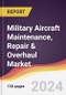 Military Aircraft Maintenance, Repair & Overhaul Market Report: Trends, Forecast and Competitive Analysis to 2030 - Product Thumbnail Image