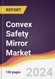 Convex Safety Mirror Market Report: Trends, Forecast and Competitive Analysis to 2030- Product Image
