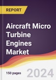 Aircraft Micro Turbine Engines Market Report: Trends, Forecast and Competitive Analysis to 2030- Product Image