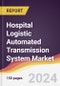 Hospital Logistic Automated Transmission System Market Report: Trends, Forecast and Competitive Analysis to 2030 - Product Image