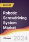 Robotic Screwdriving System Market Report: Trends, Forecast and Competitive Analysis to 2030 - Product Thumbnail Image