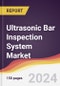 Ultrasonic Bar Inspection System Market Report: Trends, Forecast and Competitive Analysis to 2030 - Product Thumbnail Image